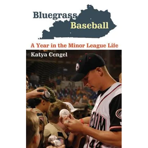 Bluegrass Baseball: A Year in the Minor League Life - Paperback