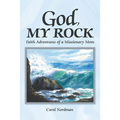 God, My Rock: Faith Adventures of a Missionary Mom - Paperback