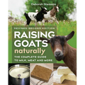 Raising Goats Naturally, 2nd Edition: The Complete Guide to Milk, Meat, and More - Paperback