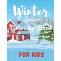 Winter Scene Coloring Book for Kids: Easy Fun and Beautiful Winter Coloring Book for Kids - Paperback