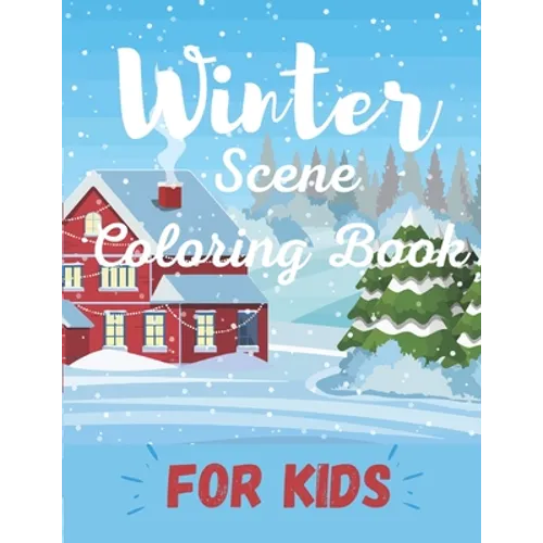 Winter Scene Coloring Book for Kids: Easy Fun and Beautiful Winter Coloring Book for Kids - Paperback