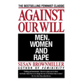 Against Our Will: Men, Women, and Rape - Paperback