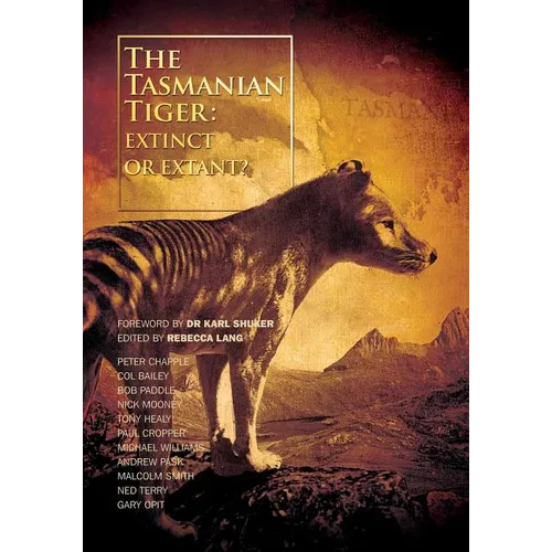 The Tasmanian Tiger: Extinct or Extant? - Paperback