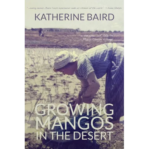 Growing Mangos in the Desert: a memoir of life in a Mauritanian village - Paperback