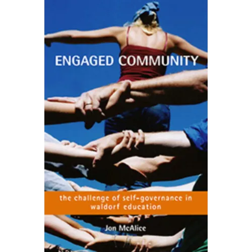 Engaged Community: The Challenge of Self-Governance in Waldorf Education - Paperback