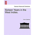 Sixteen Years in the West Indies. - Paperback