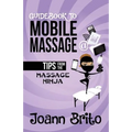 Guidebook To Mobile Massage: Tips From The Massage Ninja - Paperback
