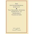 The Entrepreneurial Linguist: The Business-School Approach to Freelance Translation - Paperback