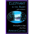 Elephant in the Bush: Sleeping Moose Saga Part Three with Conclusions - Paperback