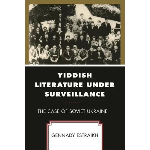 Yiddish Literature Under Surveillance: The Case of Soviet Ukraine - Hardcover