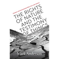 The Rights of Nature and the Testimony of Things: Literature and Environmental Ethics from Latin America - Paperback