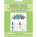 Colorist Palette Reference Book: Test and Chart Your Favorite Color Combinations - Paperback