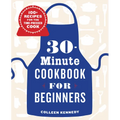 30-Minute Cookbook for Beginners: 100+ Recipes for the Time-Pressed Cook - Paperback