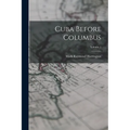Cuba Before Columbus; Volume 1 - Paperback
