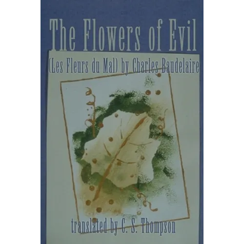 The Flowers of Evil: (Les Fleurs Du Mal) by Charles Baudelaire - Paperback