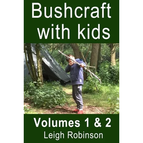 Bushcraft with kids: Volumes 1 & 2 - Paperback