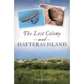 The Lost Colony and Hatteras Island - Paperback