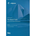 The Bahā'ī Faith: Doctrinal and Historical Explorations - Hardcover