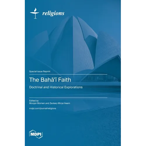 The Bahā'ī Faith: Doctrinal and Historical Explorations - Hardcover