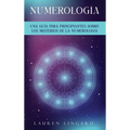 Numerología: Una guía para principiantes sobre los misterios de la numerología - Hardcover
