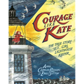Courage Like Kate: The True Story of a Girl Lighthouse Keeper - Hardcover