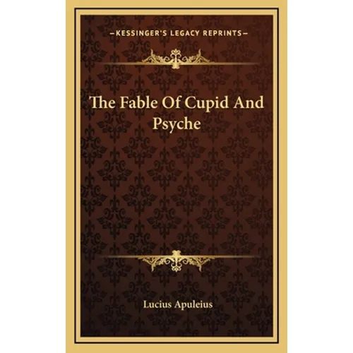The Fable Of Cupid And Psyche - Hardcover
