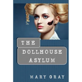 The Dollhouse Asylum - Hardcover