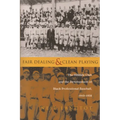 Fair Dealing and Clean Playing: The Hilldale Club and the Development of Black Professional Baseball, 1910-1932 - Paperback