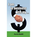 I am in business with my ... - Paperback
