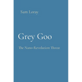Grey Goo: The Nano-Revolution Threat - Paperback