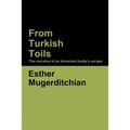 From Turkish Toils: The narrative of an Armenian family's escape - Paperback