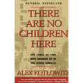 There Are No Children Here: The Story of Two Boys Growing Up in The Other America (Helen Bernstein Book Award) - Paperback