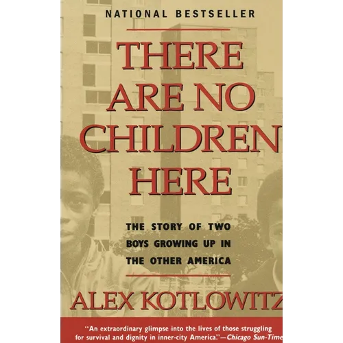 There Are No Children Here: The Story of Two Boys Growing Up in The Other America (Helen Bernstein Book Award) - Paperback