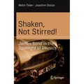 Shaken, Not Stirred!: James Bond in the Spotlight of Physics - Paperback