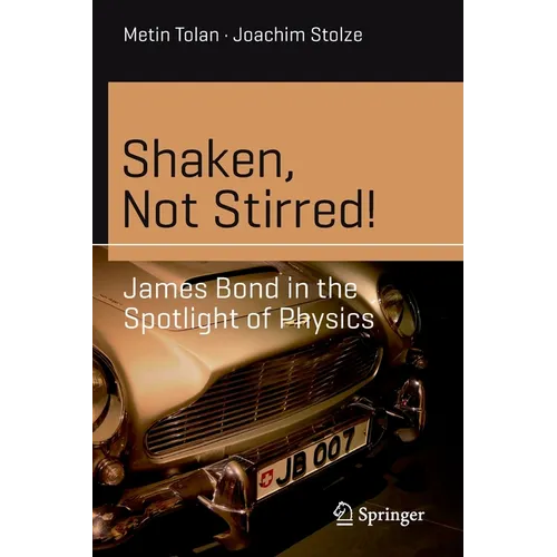 Shaken, Not Stirred!: James Bond in the Spotlight of Physics - Paperback