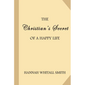 The Christian's Secret of a Happy Life - Paperback