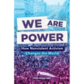 We Are Power: How Nonviolent Activism Changes the World - Hardcover