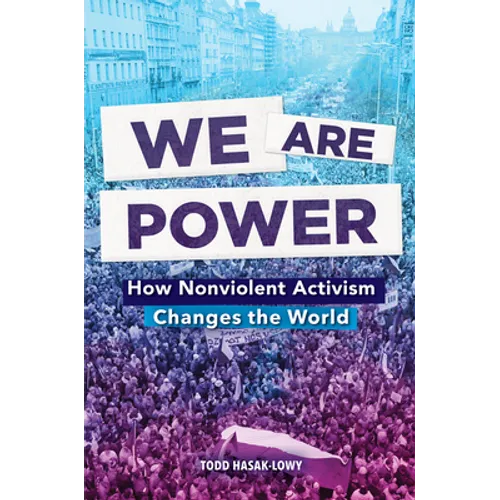 We Are Power: How Nonviolent Activism Changes the World - Hardcover