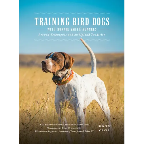 Training Bird Dogs with Ronnie Smith Kennels: Proven Techniques and an Upland Tradition - Hardcover