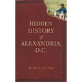 Hidden History of Alexandria, D.C. - Hardcover