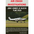 AIR CRASH INVESTIGATIONS - John F. Kennedy Jr. killed in plane crash - Paperback