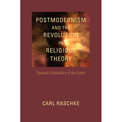 Postmodernism and the Revolution in Religious Theory: Toward a Semiotics of the Event - Paperback