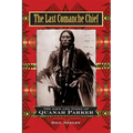 The Last Comanche Chief: The Life and Times of Quanah Parker - Hardcover