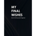 My Final Wishes: End of Life Document Organizer - Paperback