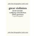 Great Violinists. 3 Discographies. David Oistrakh, Wolfgang Schneiderhan, Arthur Grumiaux. [2004]. - Paperback