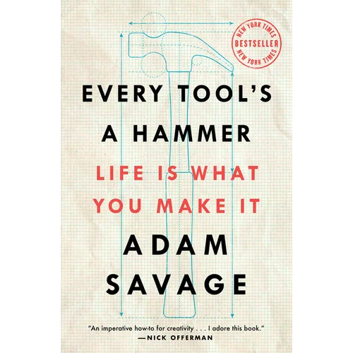 Every Tool's a Hammer: Life Is What You Make It - Paperback