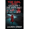 The Girl Who Couldn't Be Found - Paperback