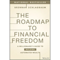 The Roadmap to Financial Freedom: A Millionaire's Guide to Building Automated Wealth - Hardcover