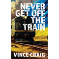 Never Get Off The Train - Paperback