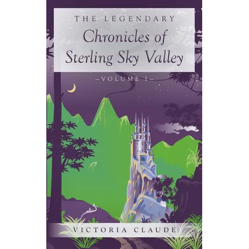 The Legendary Chronicles of Sterling Sky Valley: Volume I - Paperback